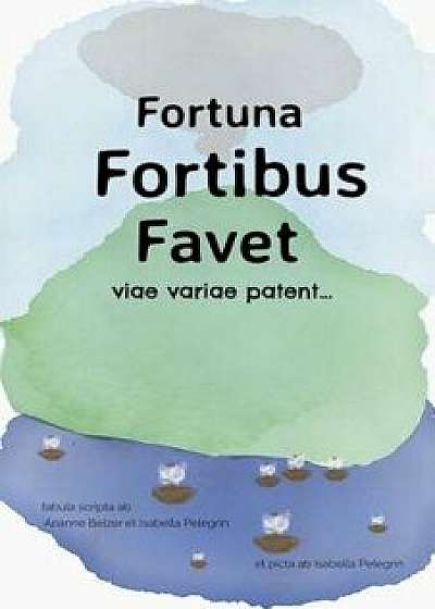 Fortuna Fortibus Favet: A Choose-Your-Own-Adventure, Paperback/Arianne Belzer