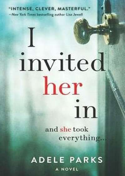 I Invited Her in, Hardcover/Adele Parks