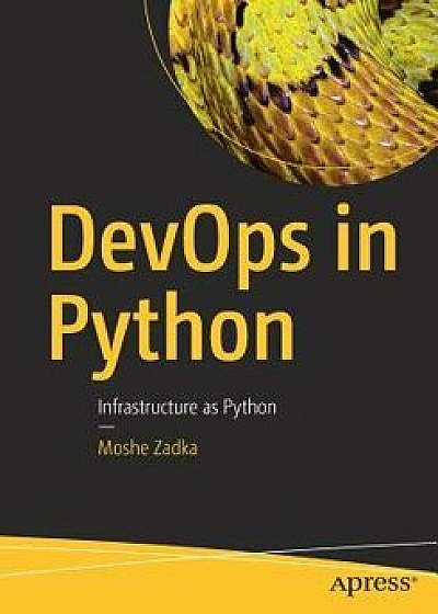 Devops in Python: Infrastructure as Python, Paperback/Moshe Zadka