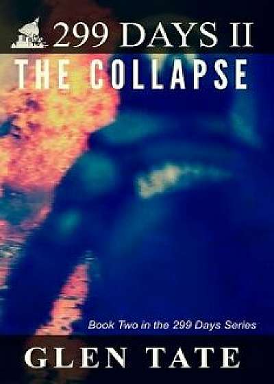 299 Days: The Collapse, Paperback/Glen Tate