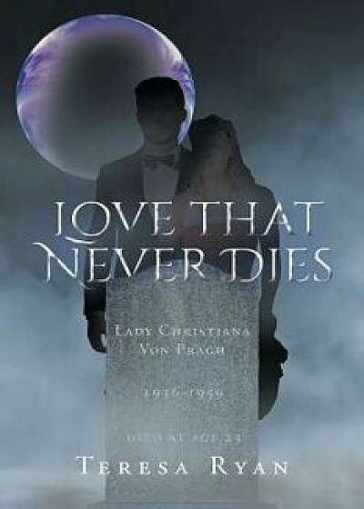Love That Never Dies, Paperback/Teresa Ryan