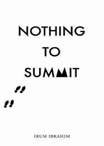 Nothing To Summit, Paperback/Irum Ibrahim