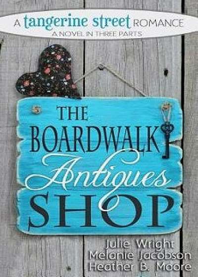 The Boardwalk Antiques Shop, Paperback/Julie Wright