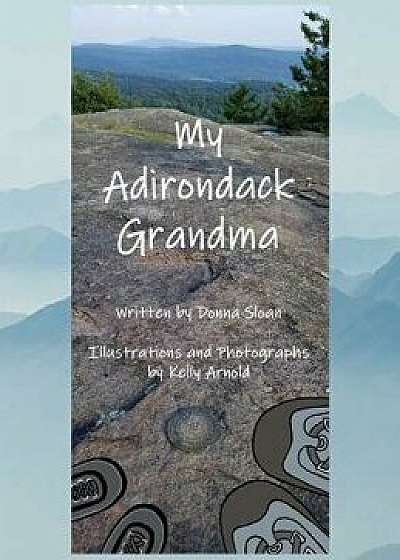 My Adirondack Grandma, Hardcover/Donna L. Sloan