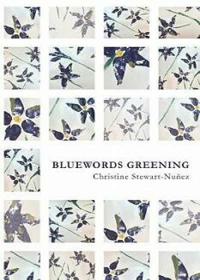 Bluewords Greening, Paperback/Christine Stewart-Nunez