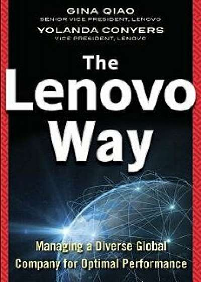 The Lenovo Way: Managing a Diverse Global Company for Optimal Performance/Gina Qiao