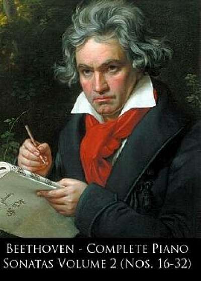 Beethoven - Complete Piano Sonatas Volume 2 (Nos. 16-32), Paperback/Ludwig Van Beethoven