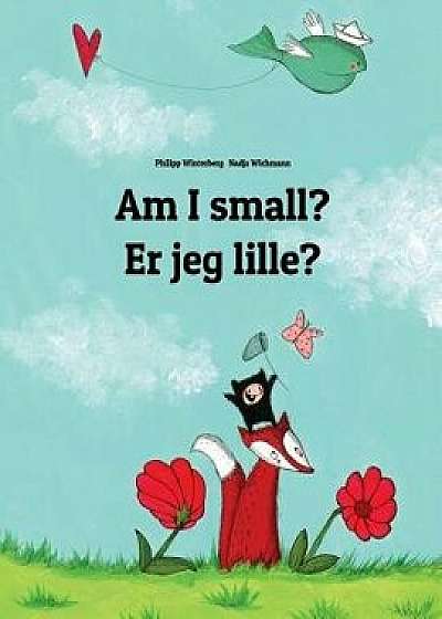 Am I Small? Er Jeg Lille?: Children's Picture Book English-Danish (Bilingual Edition), Paperback/Philipp Winterberg
