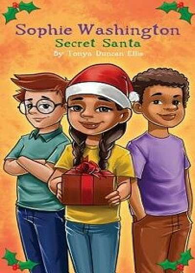 Sophie Washington: Secret Santa, Hardcover/Tonya Duncan Ellis