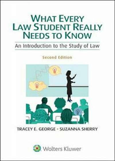 What Every Law Student Really Needs to Know: An Introduction to the Study of Law, Paperback (2nd Ed.)/Tracey E. George