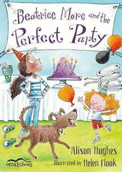 Beatrice More and the Perfect Party, Paperback/Alison Hughes