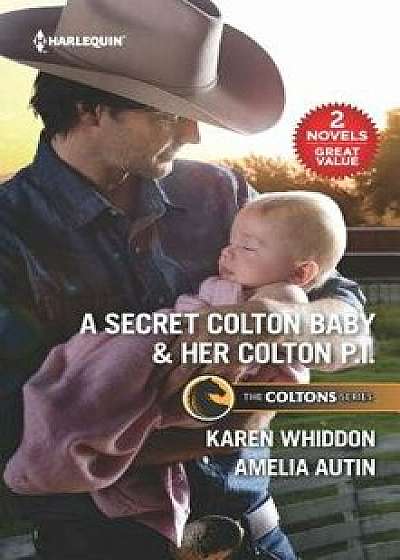 A Secret Colton Baby & Her Colton P.I.: A 2-In-1 Collection/Karen Whiddon