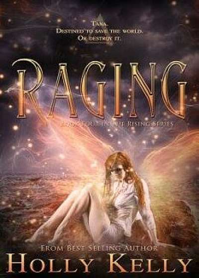 Raging: Book Four in the Rising Series, Paperback/Holly Kelly