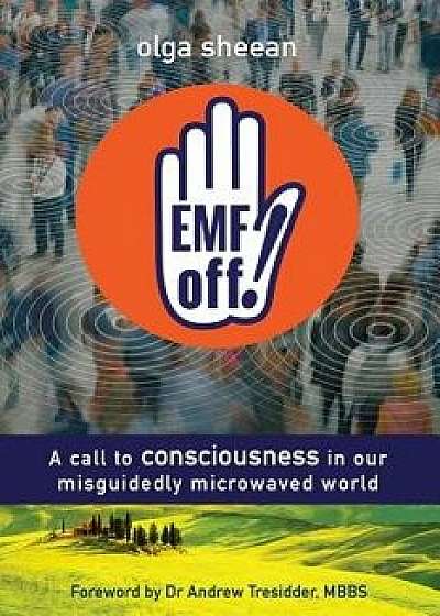 Emf Off!: A Call to Consciousness in Our Misguidedly Microwaved World, Paperback/Lewis Evans