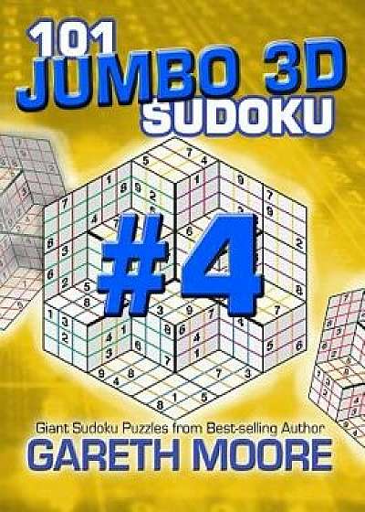 101 Jumbo 3D Sudoku Volume 4, Paperback/Gareth Moore
