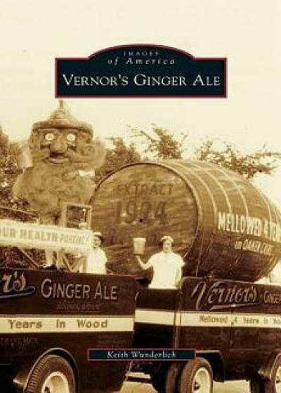 Vernor's Ginger Ale, Hardcover/Keith Wunderlich