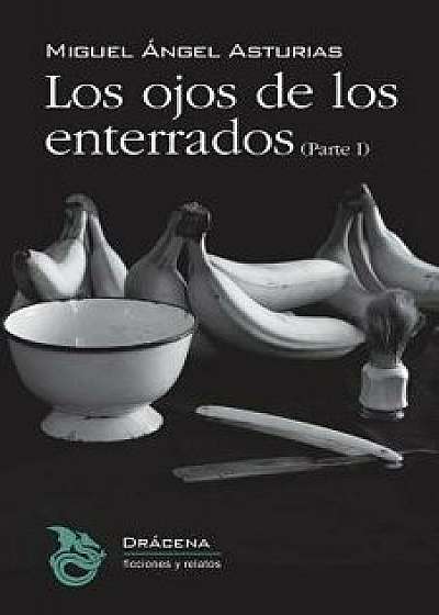 Los Ojos de Los Enterrados (Parte I), Paperback/Miguel Angel Asturias