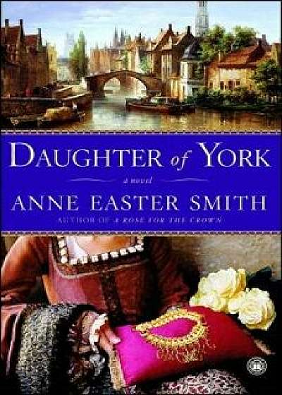 Daughter of York, Paperback/Anne Easter Smith
