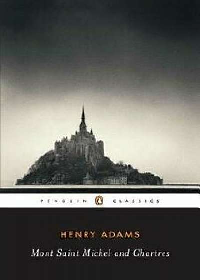 Mont-Saint-Michel and Chartres, Paperback/Henry Adams