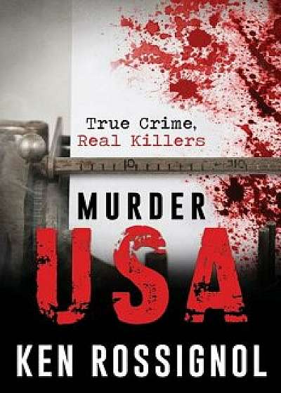 Murder USA: True Crime, Real Killers, Paperback/Elizabeth Mackey