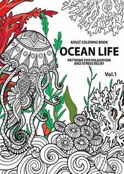 Ocean Life: Ocean Coloring Books for Adults a Blue Dream Adult Coloring Book Designs (Sharks, Penguins, Crabs, Whales, Dolphins an, Paperback/Adult Coloring Books for Stress Relief