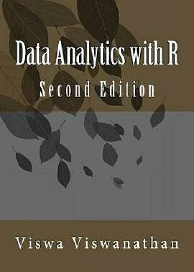 Data Analytics with R: A Hands-On Approach, Paperback/Viswa Viswanathan