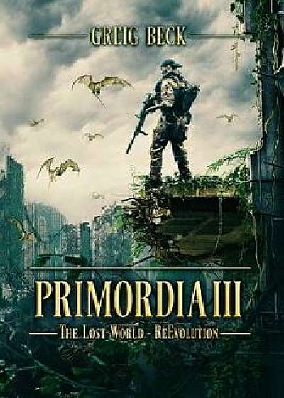 Primordia 3: The Lost World-Re-Evolution, Paperback/Greig Beck