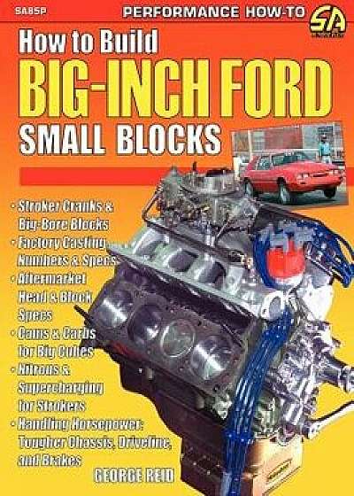 How to Build Big-Inch Ford Small Blocks, Paperback/George Reid