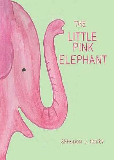 The Little Pink Elephant, Paperback/Shannon L. Mokry