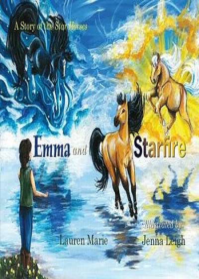 Emma and Starfire: A Story of the Star Horses, Paperback/Lauren Marie