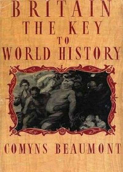 Britain - The Key to World History Hardback, Hardcover/Comyns Beaumont