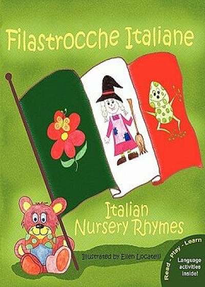 Filastrocche Italiane - Italian Nursery Rhymes, Paperback/Ellen Locatelli