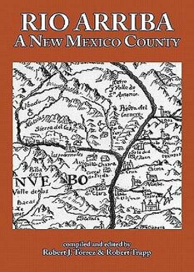 Rio Arriba: A New Mexico County, Paperback/Robert J. Torrez