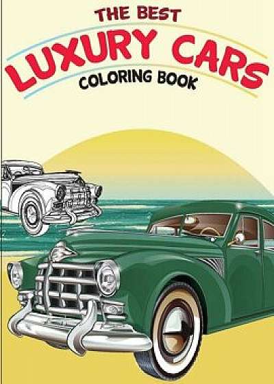 The Best Luxury Cars Coloring Book: American Muscle Cars, Classic Cars of the Fifties, Paperback/Gray Kusman