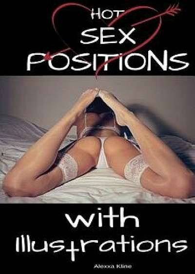 Hot Sex Positions with Illustrations: Advance Sex Positions, Paperback/Alexxa Kline