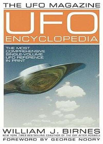 The UFO Magazine UFO Encyclopedia: The Most Compreshensive Single-Volume UFO Reference in Print, Paperback/William J. Birnes