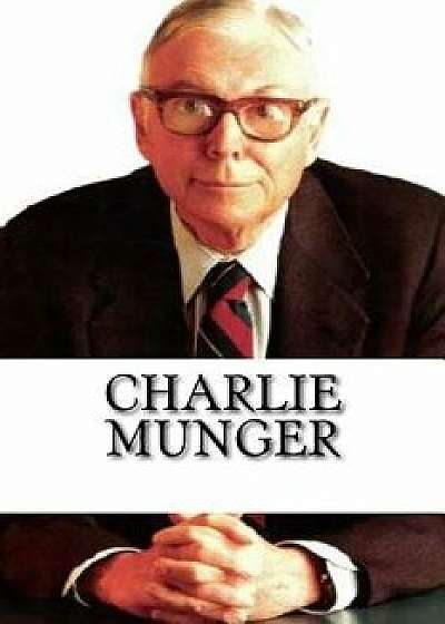 Charlie Munger: A Biography, Paperback/Chase Archibald