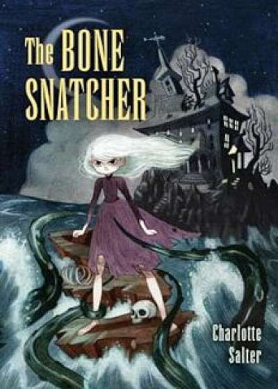 The Bone Snatcher, Hardcover/Charlotte Salter