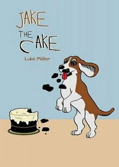 Jake the Cake, Paperback/Luke Miller