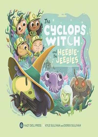 The Cyclops Witch and the Heebie-Jeebies, Hardcover/Kyle Sullivan