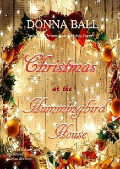 Christmas at the Hummingbird House, Paperback/Donna Ball