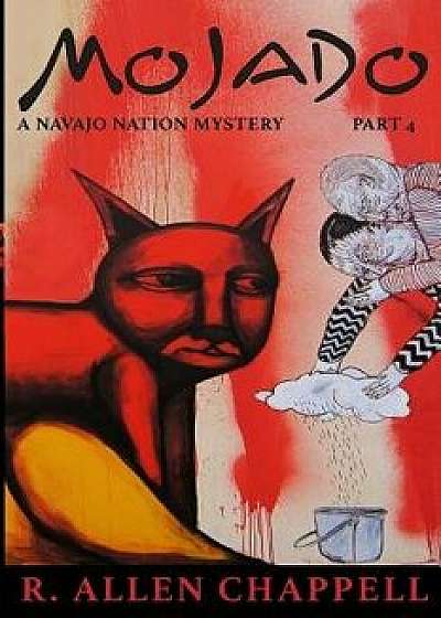 Mojado: A Navajo Nation Mystery/R. Allen Chappell