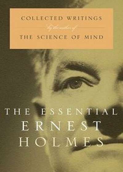 The Essential Ernest Holmes, Paperback/Jesse Jennings