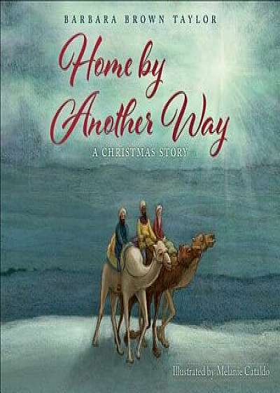 Home by Another Way: A Christmas Story, Hardcover/Barbara Brown Taylor