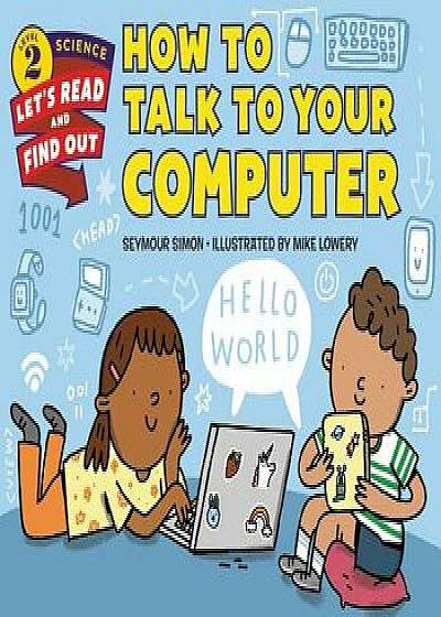 How to Talk to Your Computer, Hardcover/Seymour Simon