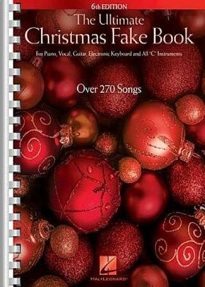 The Ultimate Christmas Fake Book: For Piano, Vocal, Guitar, Electronic Keyboard & All "c" Instruments, Paperback/Hal Leonard Corp