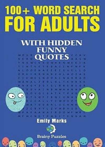 100+ Word Search for Adults: With Hidden Funny Quotes/Emily Marks