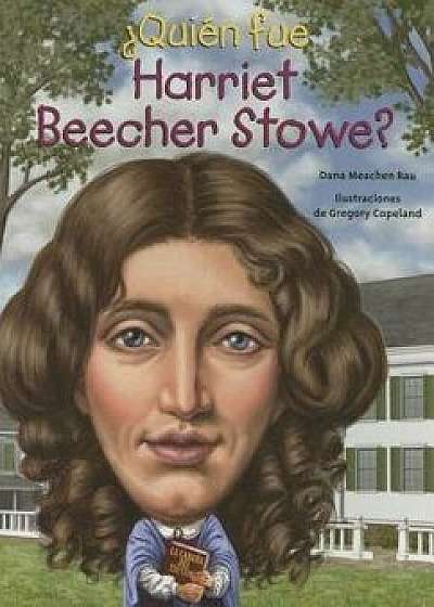 Quien Fue Harriet Beecher Stowe?, Paperback/Dana Meachen Rau