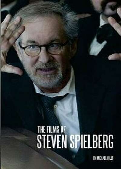 The Films of Steven Spielberg, Paperback/Michael Jolls