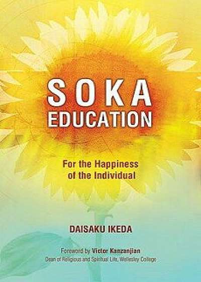 Soka Education: For the Happiness of the Individual, Paperback/Daisaku Ikeda